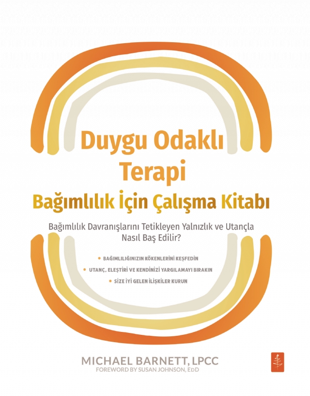DUYGU ODAKLI TERAPİ BAĞIMLILIK İÇİN ÇALIŞMA KİTABI - Bağımlılık Davranışlarını Tetikleyen Yalnızlık ve Utançla Nasıl Baş Edilir?
